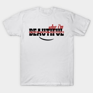 IF YOU MET MY FAMILY YOU'D UNDERSTAND WHY I'M BEAUTIFUL T-Shirt